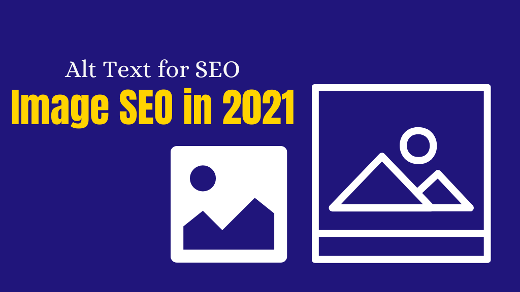 Alt Text for SEO Image SEO in 2021