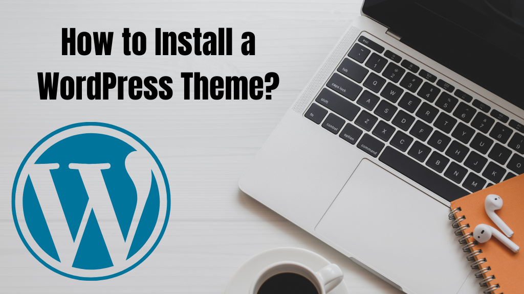 Beginners Guide How to Install a WordPress Theme