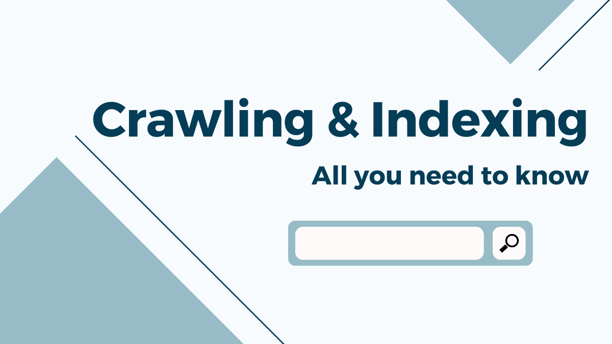 Crawling & Indexing All you need to know