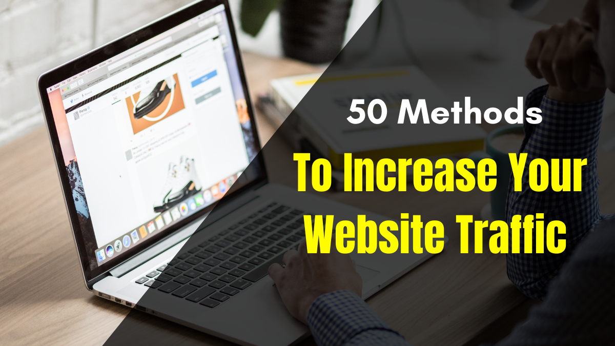50 Methods to Increase Your Website Traffic