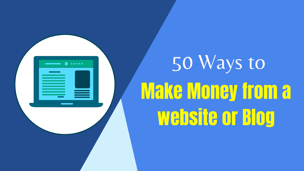 50 Ways to Make Money from a website or Blog
