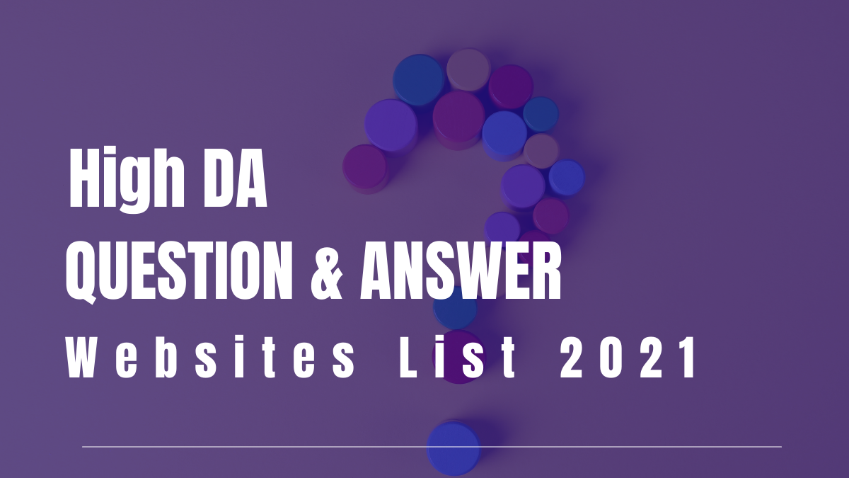 High DA Question & Answer Websites List 2021