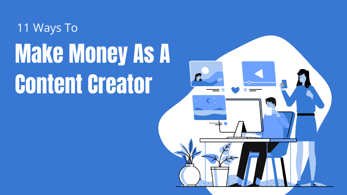 How To Make Money As A Content Creator?
