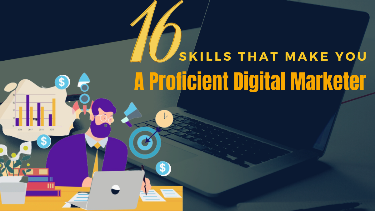 16 Skills That Make You A Proficient Digital Marketer