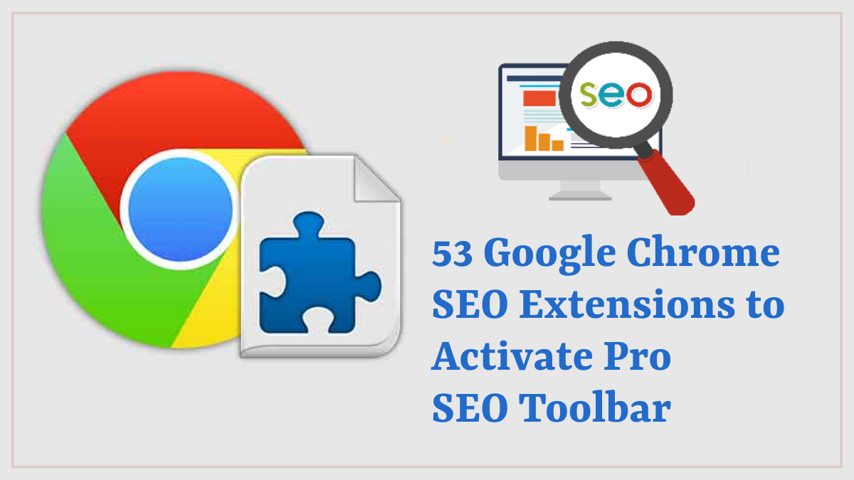 53 Google Chrome SEO Extensions to Activate Pro SEO Toolbar