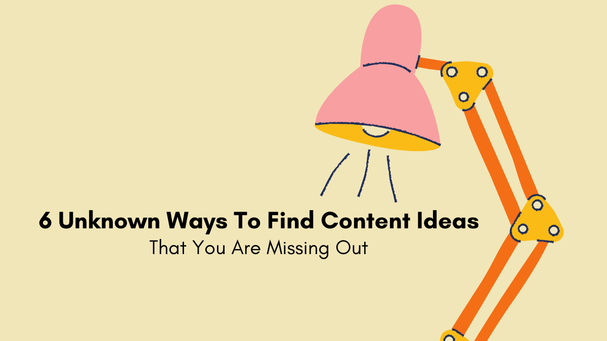 6 Unknown Ways To Find Content Ideas Cover