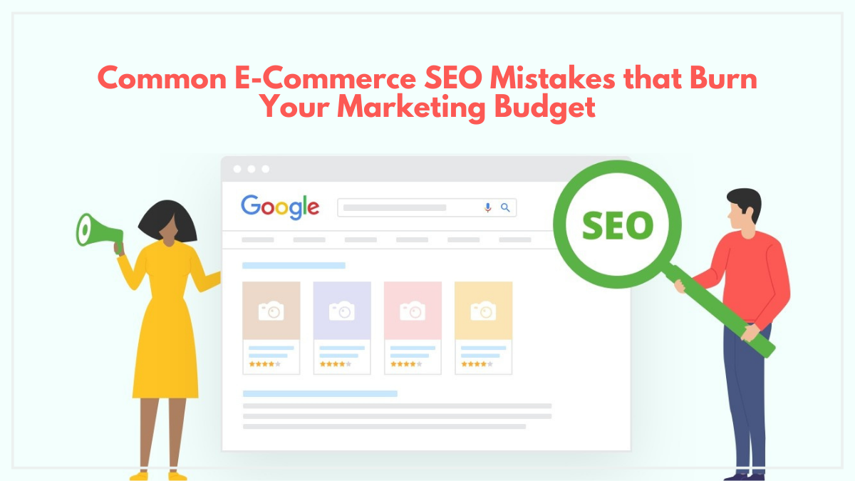 Common E-Commerce SEO Mistakes that Burn Your Marketing Budget