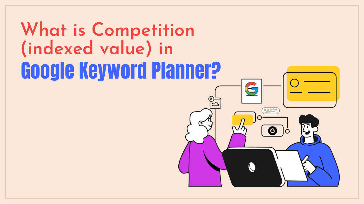 What is Competition (indexed value) in Google Keyword Planner?