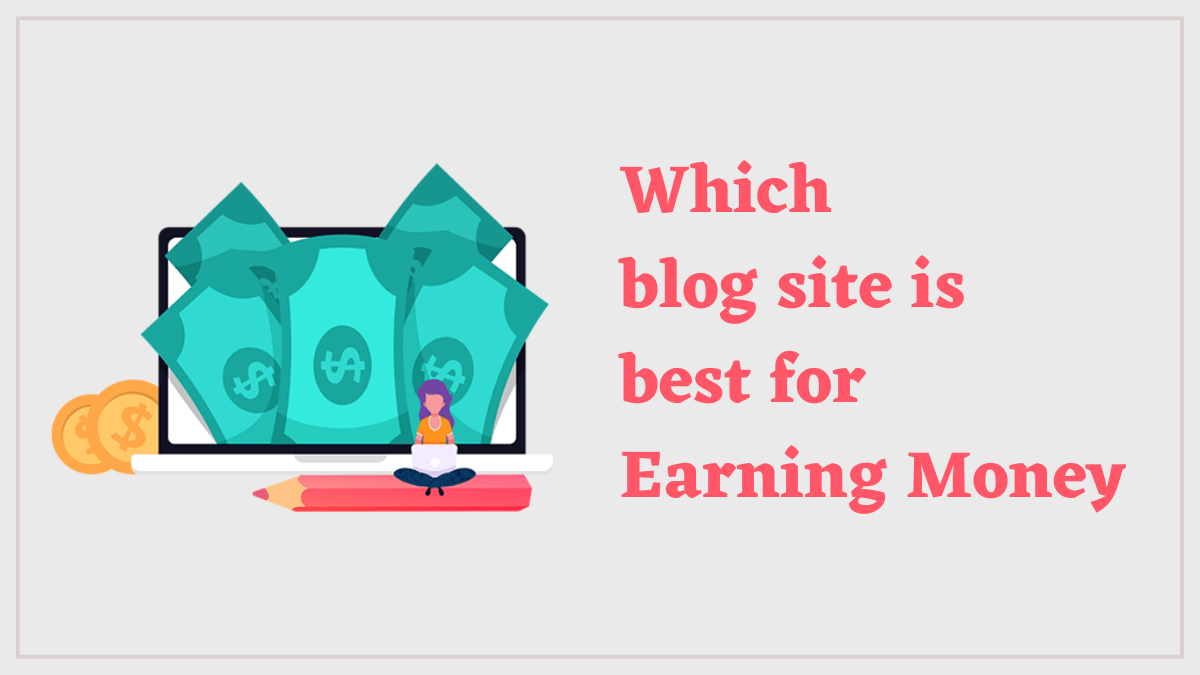 Which blog site is best for earning money