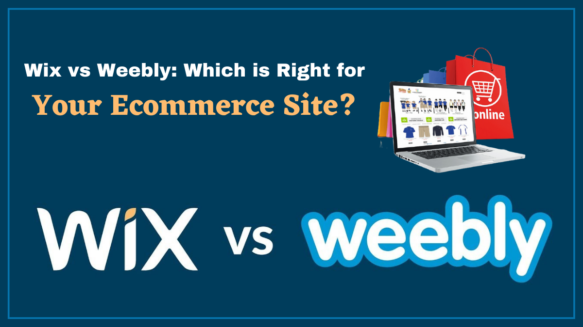 Wix vs Weebly Which is Right for Your Ecommerce Site