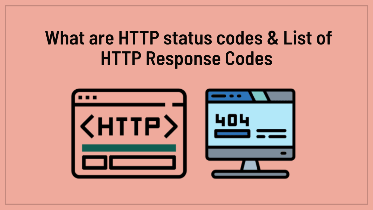 What are HTTP status codes & List of HTTP Response Codes